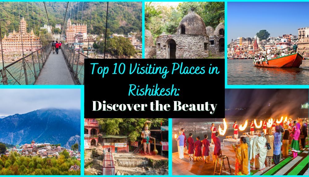 Top 10 Visiting Places In Rishikesh Discover The Beauty